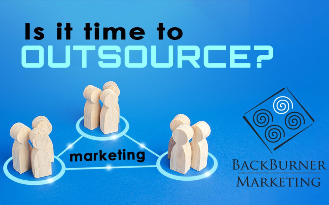 7 signs it’s time to outsource your marketing